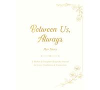 Between Us, Always, Her Story: A Mother & Daughter Keepsake Journal for Love, Confidence & Connection