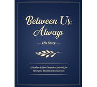Between Us, Always, His Story: A Mother & Son Keepsake Journal for Strength, Identity & Connection