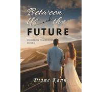 Between Us and the Future: 2 (Choosing Tomorrow)