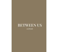 Between Us As Friends: A Keepsake Journal With Guided Prompts | Meaningful Gift For Friends | Includes 80 Thoughtful Questions