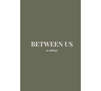 Between Us As Siblings: A Keepsake Journal With Guided Prompts | Meaningful Gift For Brothers & Sisters | Includes 80 Thoughtful Questions