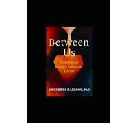 Between Us: Healing the Mother Daughter Divide