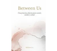 Between Us: Una práctica diaria para sentir, cuidar y amar