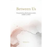Between Us: Una práctica diaria para sentir, cuidar y amar