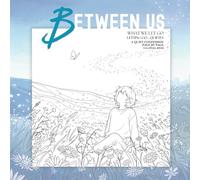 BETWEEN US - WHAT WE LET GO: Letting go… quietly