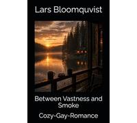 Between Vastness and Smoke: Cozy-Gay-Romance (By the Lake)