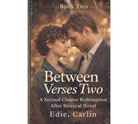 Between Verses Two: A Second Chance Redemption After Betrayal Novel (Between Verses Series)