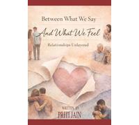 Between What We Say And What We Feel: Relationships Unlayerd