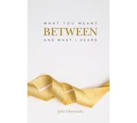 Between What You Meant and What I Heard: On parents, children, and the space between them