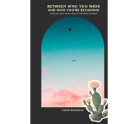 Between who you were and who you're becoming