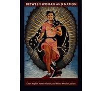 Between Woman and Nation: Nationalisms, Transnational Feminisms, and the State