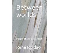 Between worlds: Poems of a soul in search