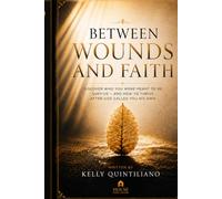 BETWEEN WOUNDS AND FAITH: Discover who you became to survive - and how to develop into who god called you to be