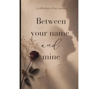 Between your name and mine (Where love stays)