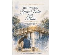 BETWEEN YOUR VOICE AND MINE: Words, Silences, and a Path Back to Each Other