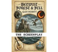 Betwixt Forest and Fell: The Official Screenplay: 1 (Window of Echoes)