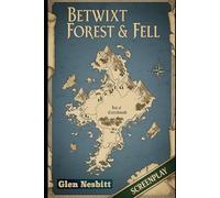Betwixt Forest and Fell: The Official Screenplay (Window of Echoes)