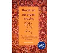 Bevallen op eigen kracht: wat je zelf kunt doen om veilig en ongecompliceerd te bevallen