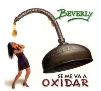 Beverly - Se Me Va a Oxidar