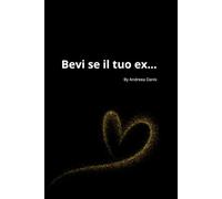 Bevi se il tuo ex…: Un gioco ironico per adulti, tra risate, ricordi e verità sulle relazioni finite.