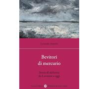 Bevitori di mercurio. Storie di alchimia da Lavoisier a oggi (Biblioteca di testi e studi)