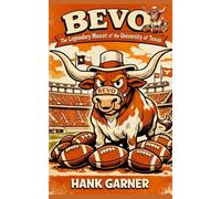 Bevo: The Legendary Mascot of the University of Texas (The Mascot Series)