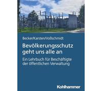 Bevölkerungsschutz geht uns alle an: Ein Lehrbuch für Beschäftigte der öffentlichen Verwaltung