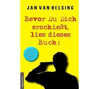 Bevor Du Dich erschießt, lies dieses Buch!: ...denn wenn Du glaubst, es geht nicht mehr, kommt von irgendwo ein Lichtlein her!