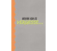 Bevor ich es vergesse...: Stylisch & praktisch - passt in jede Tasche - 120 nummerierte Seiten, fein liniert, für alles, was dir plötzlich einfällt