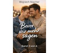 Bevor wir mehr sagen: Eine herzliche schwule Liebesgeschichte über zweite Chancen und tiefe Gefühle
