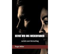 BEVOR WIR UNS WIEDERFANDEN: zurück zum Herzschlag