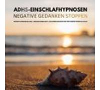 Bewährte Adhs-einschlafhypnosen: Negative Gedanken Stoppen (audiolibro