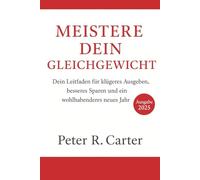 Bewältigung Das Gleichgewicht: Ihr Leitfaden für intelligentere Ausgaben, besseres Sparen und ein wohlhabenderes neues Jahr