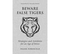 Beware False Tigers: Strategies and Antidotes for an Age of Stress