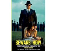 Beware: How The System Breaks You by Subjugating Your Wife or Partner
