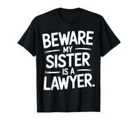 Beware My Sister Is A Lawyer Abogado de Hermanos Legal ||- Camiseta