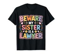 Beware My Sister Is A Lawyer Sibling Attorney Legal - Camiseta