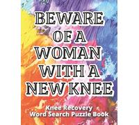 Beware of a Woman with a New Knee - Word Search Puzzle Book: Funny Knee Replacement Surgery Recovery Gift For Women | Easy Read 8.5 X 11 Inch Format | ... Joke Gift With Personalized Gift Message Page