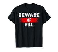 Beware of Bill - Camiseta Divertida con Nombre gráfico Bill Camiseta