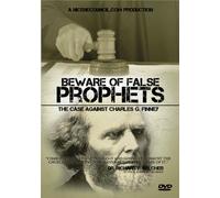 Beware of False Prophets: The Case Against Charles G. Finney