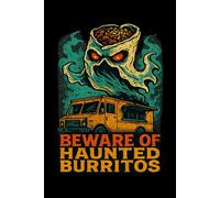 Beware of Haunted Burritos: Funny Horror Food Truck Themed Notebook: Creepy yet funny retro horror cover with a ghostly burrito and food truck-great ... during spooky season or Taco Tuesday.