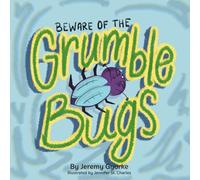 Beware of the Grumble Bugs: Ages 5-8 (Train Up a Child Family Series (Age Specific Books on gratitude))