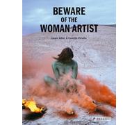 Beware of the Woman Artist: Fifty of the greatest women in 20th and 21st century art