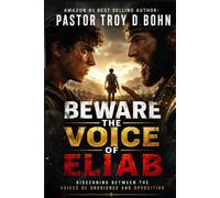 BEWARE THE VOICE OF ELIAB: DISTINGUISHING BETWEEN THE VOICES OF OPPOSITION AND OBEDIENCE