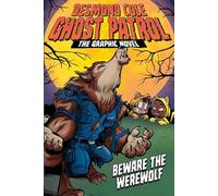 Beware the Werewolf the Graphic Novel: 2 (Desmond Cole Ghost Patrol: the Graphic Novel, 2)