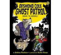 Beware the Werewolf: Volume 12 (Desmond Cole Ghost Patrol, 12)
