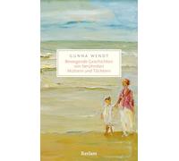 Bewegende Geschichten von berühmten Müttern und Töchtern: Fünfzehn inspirierende Porträts - Das literarische Geschenk für Mütter und Töchter