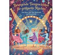 Bewegende Tanzgeschichten für großartige Mädchen: 20 fesselnde Erzählungen über Tapferkeit, Eleganz und das Überwinden von Herausforderungen