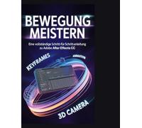 Bewegung meistern: Eine vollständige Schritt-für-Schritt-Anleitung zu Adobe After Effects CC