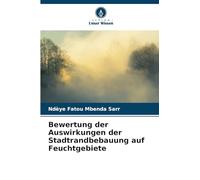 Bewertung der Auswirkungen der Stadtrandbebauung auf Feuchtgebiete